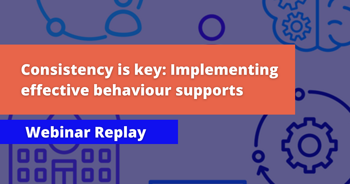 Consistency is key: Implementing effective behaviour supports… | E4L